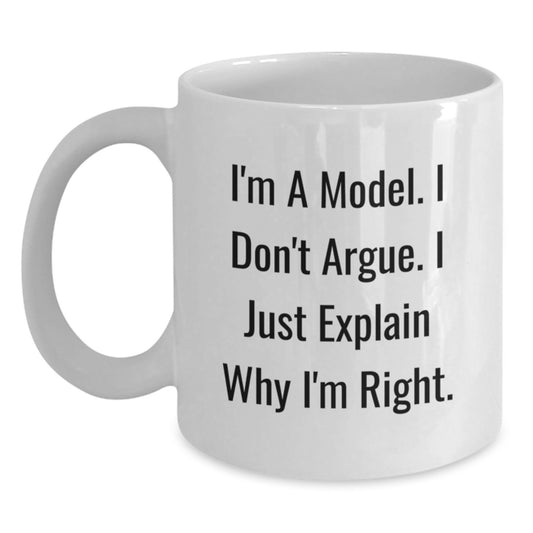 Funny Model Quote White Coffee Mugs - Inspirational Gifts from Friends to Model Enthusiasts - Unique Graduation Gifts for Men or Women - Main