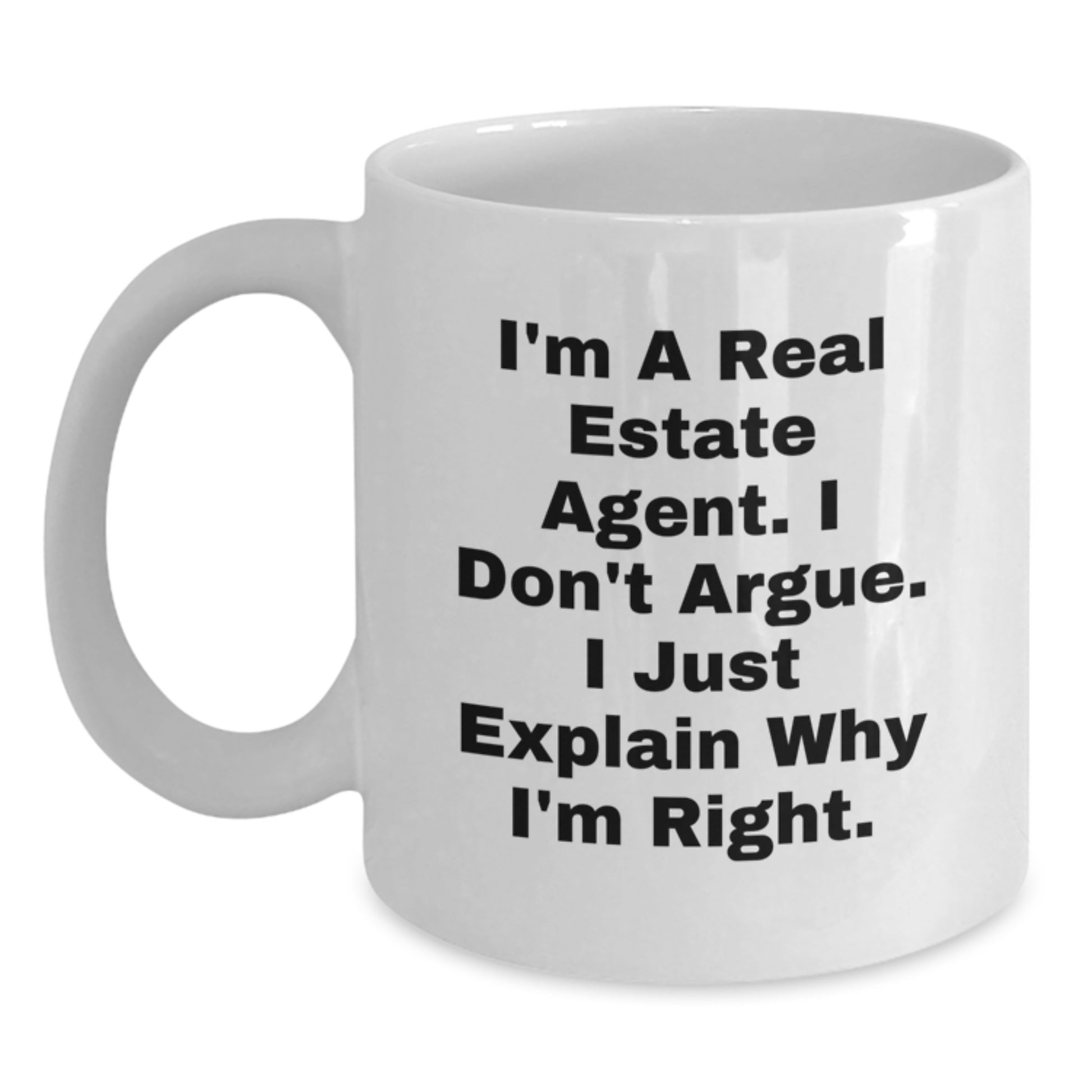 Funny Real Estate Agent Gifts from Friends - White Coffee Mug with I'm Right Quote for Mom - Mother's Day Unique Gifts for Women - Main