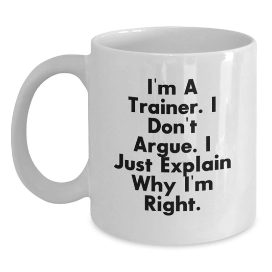 Funny Trainer Quote White Coffee Mug, Trainer Gifts for Men, Unique Graduation Gifts from Friends - Main