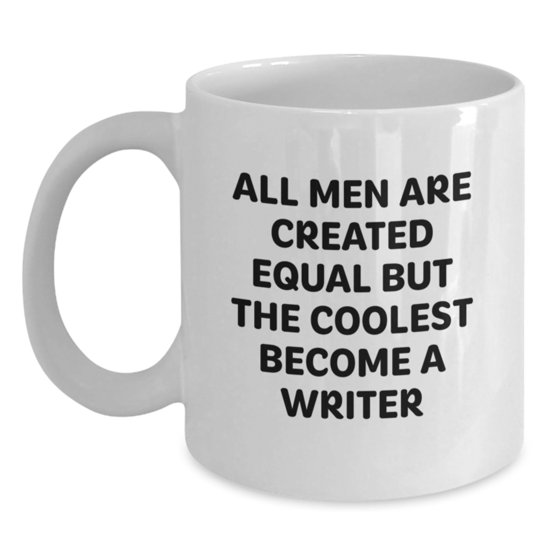 Writer Mug Gift for Her Men Are Equal But The Coolest Become A Writer - Main