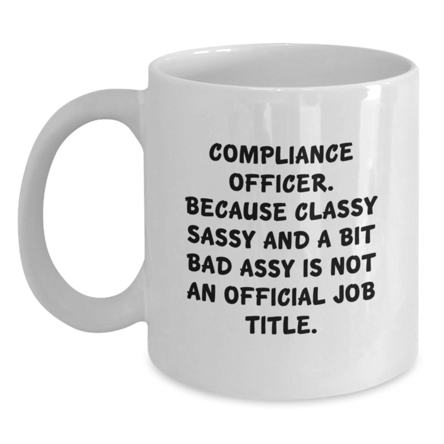 Compliance Officer White Coffee Mug Gifts for Men from Friends - Funny Quotes Graduation Unique Gift - Main