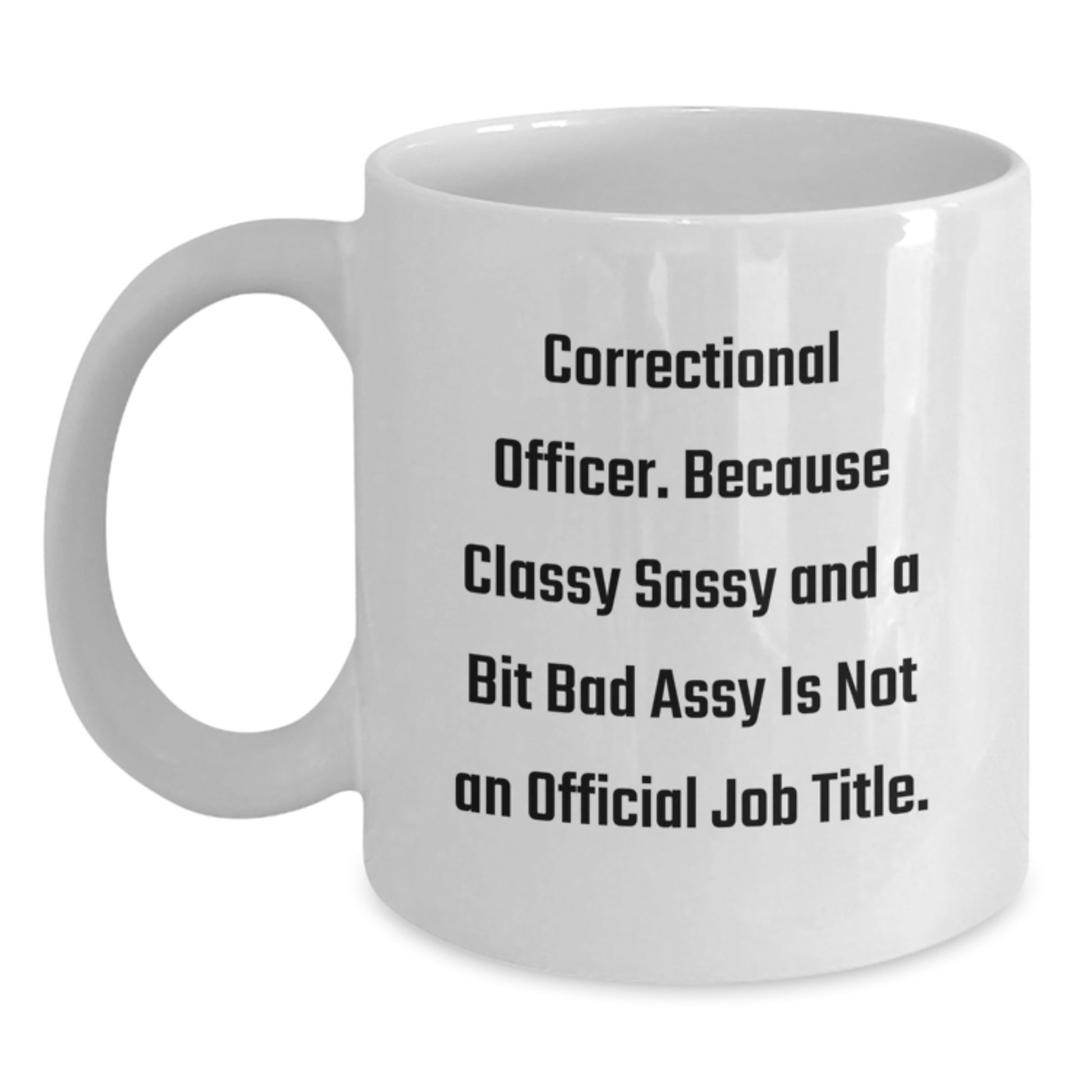 Bold Sassy Correctional Officer White Mug Birthday Gift for Friends - Main