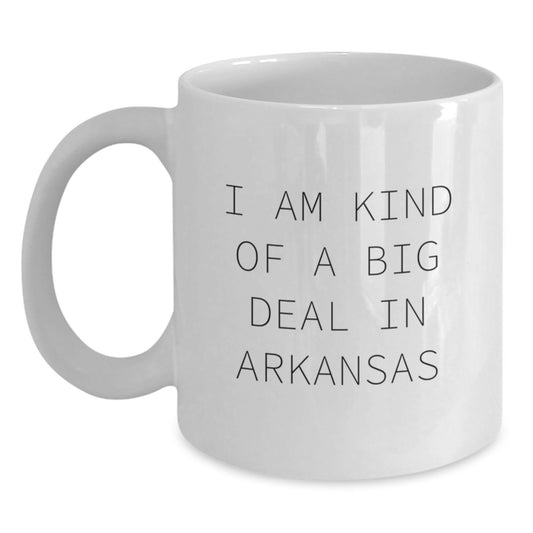 Unique Arkansas White Coffee Mugs Gifts from Friends to Family, Funny Quote I Am Kind Of A Prime Selection In Arkansas - Main