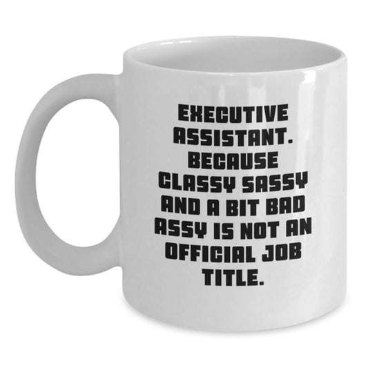 Funny Executive Assistant Gifts, White Coffee Mug, for the Executive Assistant Who Has Seen It All, Gifts from Friends, Coworkers, or Family - Main