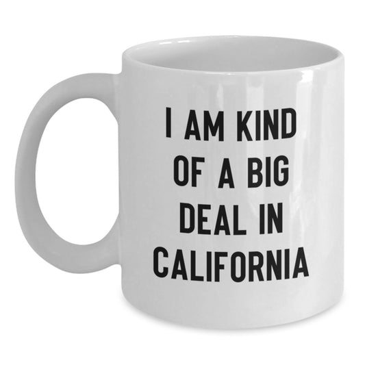 California Funny Quote White Coffee Mug Gifts from Men to Women on Mother's Day - 'I Am Kind Of A Prime Selection In California' Ceramic Mug 11oz or 15oz - Main