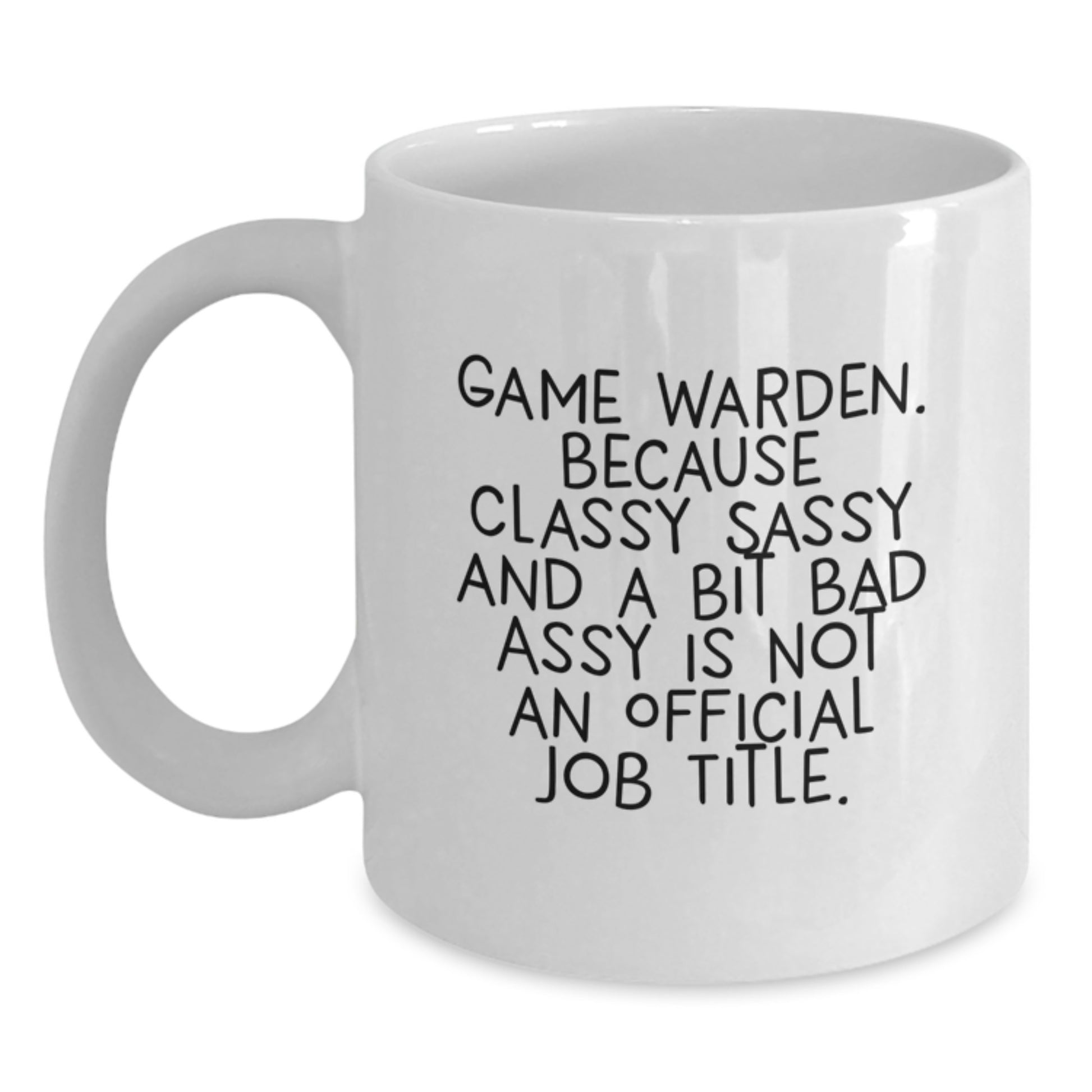 Funny Game Warden Gifts from Family, Inspirational White Coffee Mugs for Men, Graduation Unique Gifts for Friends - Sassy Game Warden Quote - Main
