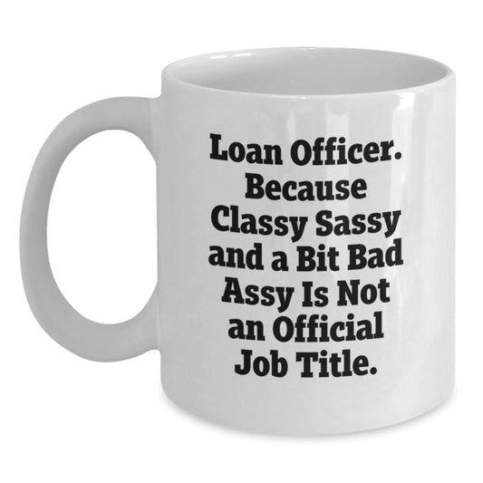 Funny Loan Officer Gifts for Women, White Coffee Mug, Unique Mother's Day Unique Gifts from Men to Loan Officer Friends - Main