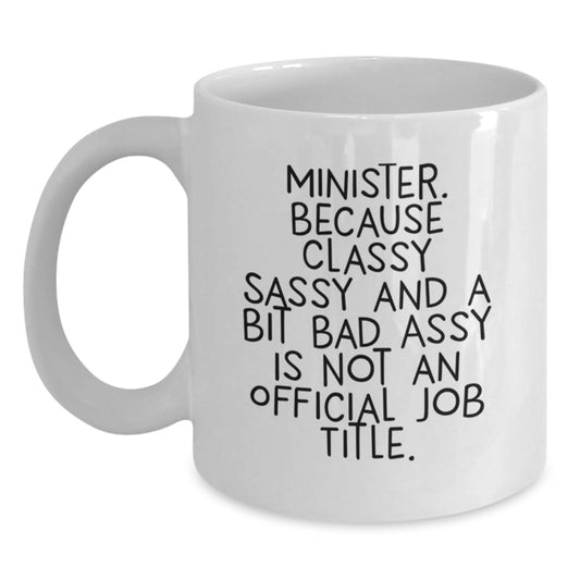 Funny Minister Gifts from Men to Mom on Mother's Day - White Coffee Mug with Classy Sassy And A Bit Fearlessy Is Not An Official Job Title Quote - Main