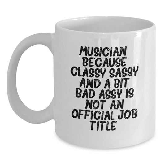 Funny Musician Gifts for Women from Friends - White Coffee Mug with Classy Sassy Quote - Main