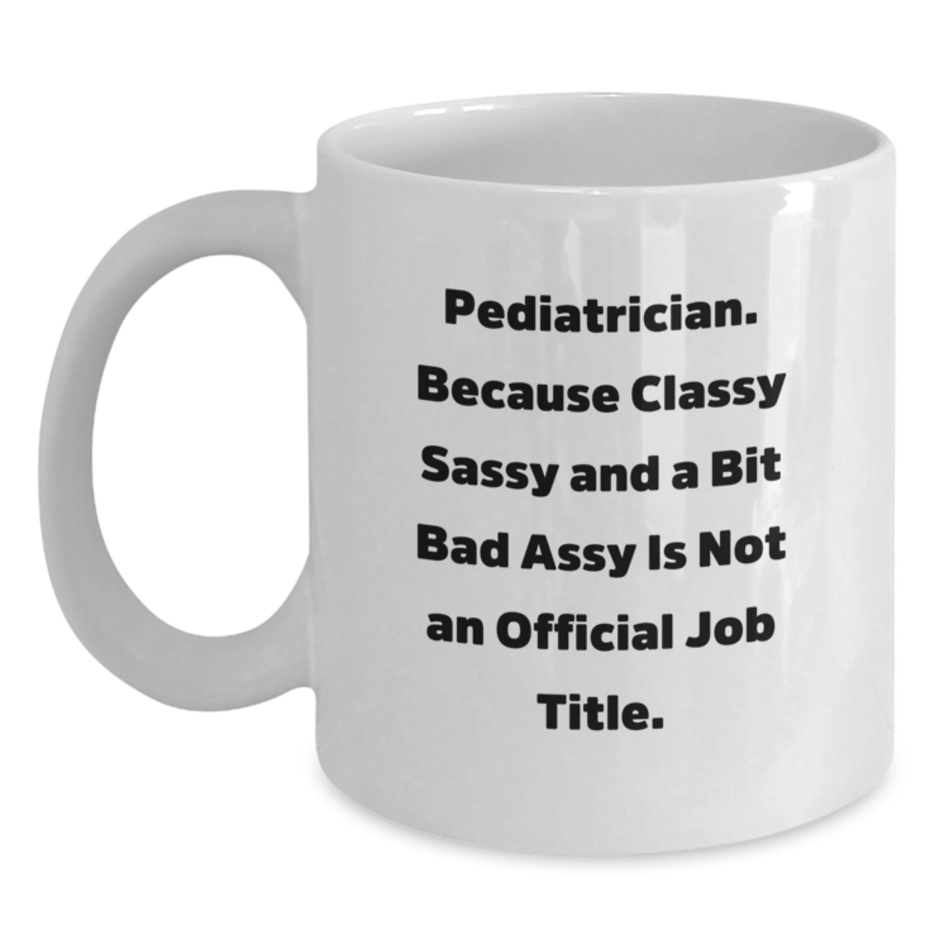 Bold Pediatrician Novelty White Mug for Friends Birthday Gift - Main