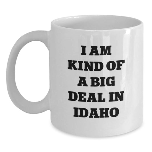 Funny Idaho Gifts, White Coffee Mug for Mom, 'I Am Kind Of A Prime Selection In Idaho' Quote - Main