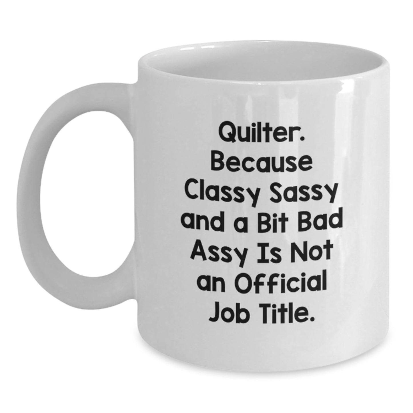 Quilter Mug Essential Birthday Gift for Neighbors Classy Sassy Bad Assy - Main
