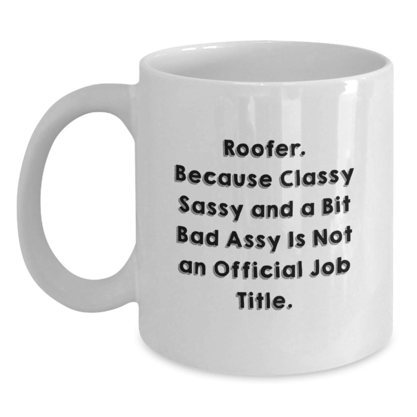 Roofer Gifts, Funny Quote, White Coffee Mug, Valentine's Unique Gifts from Men to Roofer - Main