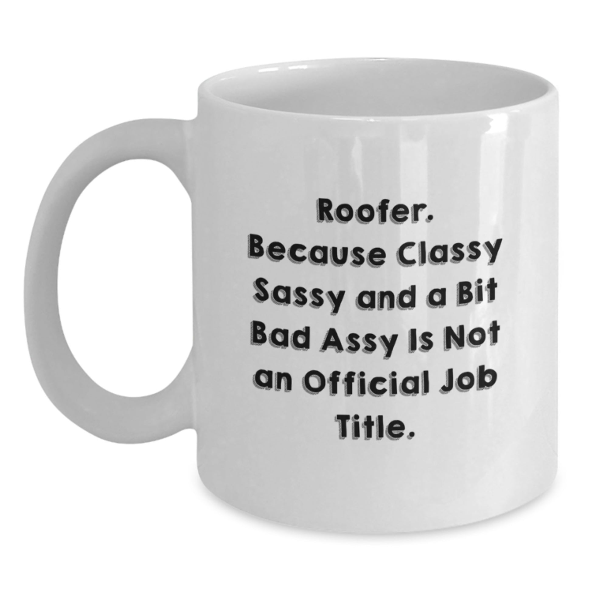 Roofer Gifts, Funny Quote, White Coffee Mug, Valentine's Unique Gifts from Men to Roofer - Main