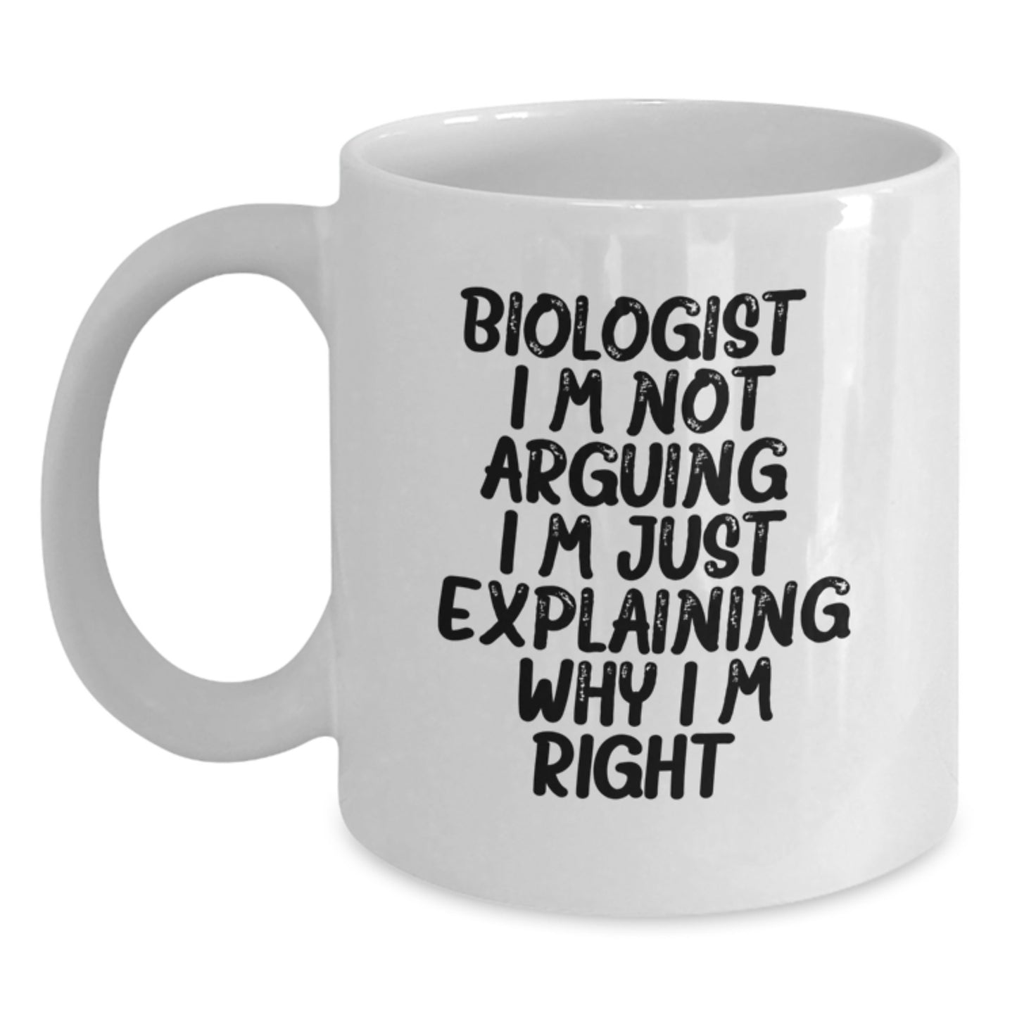 Wry Biologist Mug – I'm Not Arguing – Novelty Birthday Gift for Friends - Main