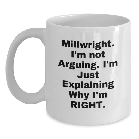 Millwright Funny Quote White Coffee Mug Gifts from Friends to Graduation Unique - Main