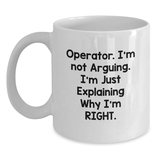 Funny Operator Gifts from Friends, White 11oz Ceramic Coffee Mug, Graduation Unique Gifts for Operator, I'm Right Mug - Main