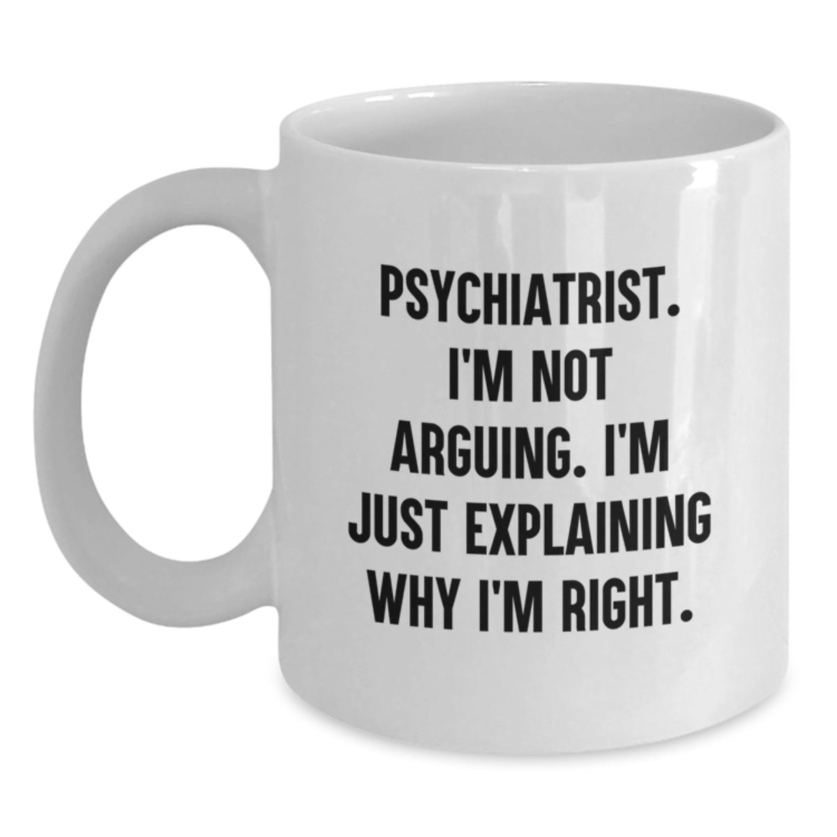 Funny Psychiatrist White Coffee Mug Gifts from Family to Friends on Birthday - Main