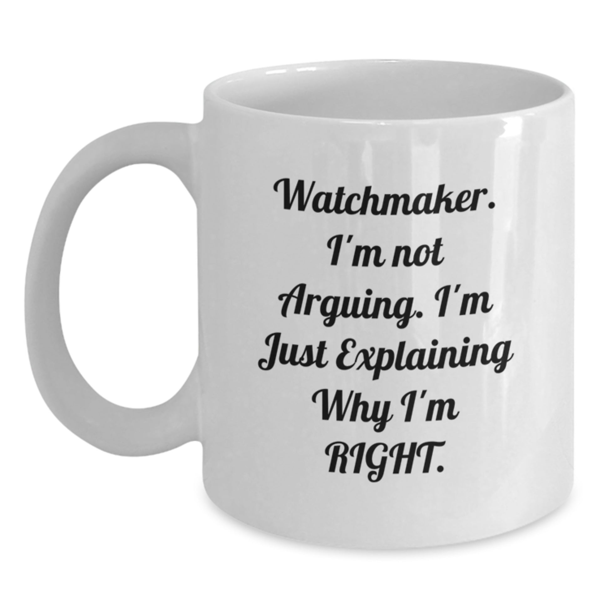Watchmaker White Coffee Mug Funny Quote from Friends Gifts for Valentine's - Main