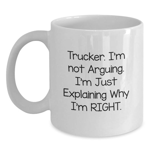 Funny Trucker Gifts from Men to Husband on Mother's Day White Coffee Mug - I'm Not Arguing, I'm Just Explaining Why I'm Right - Main