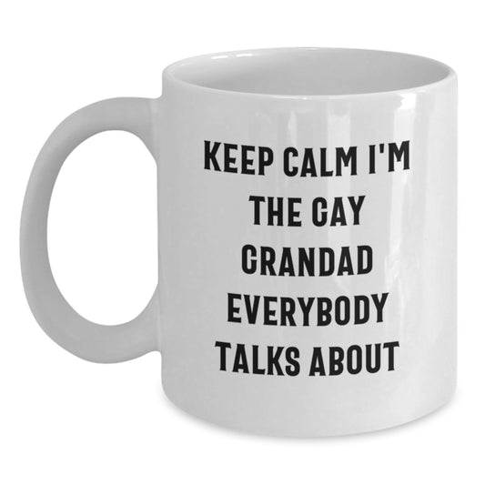 Funny Grandad Quotes White Coffee Mug, Gifts from Family to Grandad on Mother's Day, Keeps Calm I'm The Gay Grandad Everybody Talks About Mug, White Ceramic 11oz 15oz - Main