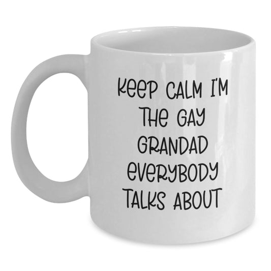 Funny Grandad Gifts, White Coffee Mug, Keep Calm I'm The Gay Grandad Everybody Talks About, Mother's Day Unique Gifts from Men to Grandad - Main