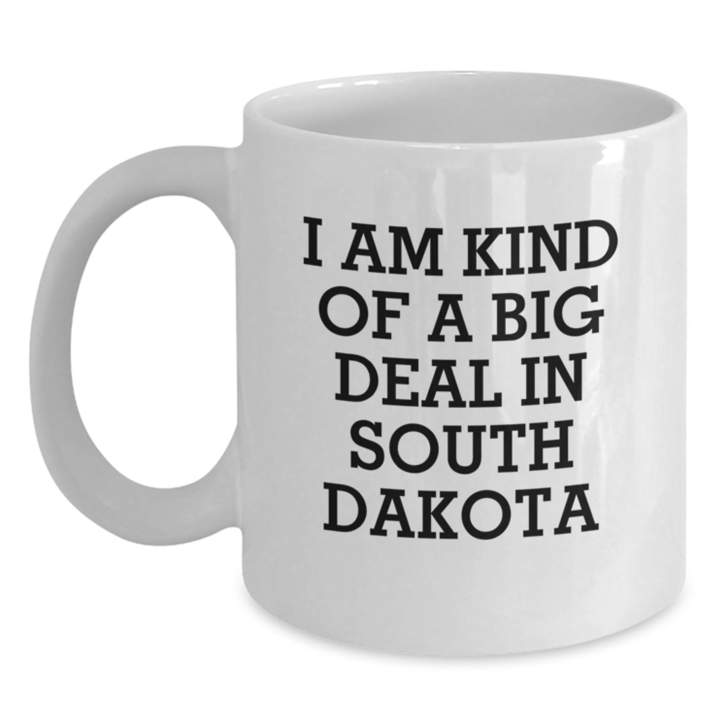 Unique South Dakota Gifts for Dad from Men, Funny White Coffee Mugs with 'I Am Kind Of A Prime Selection In South Dakota' Quote, Father's Day Unique Gifts - Main