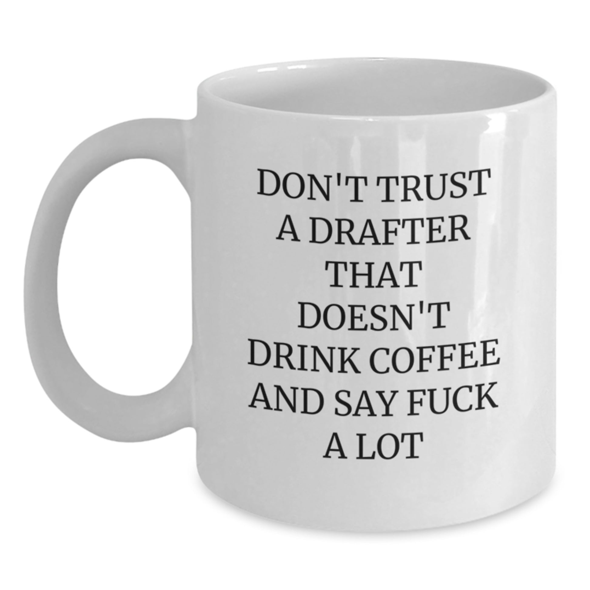 Funny Drafter Gifts, Unique White Coffee Mug for Drafter Friends, Graduation Unique Gifts from Friends - Main