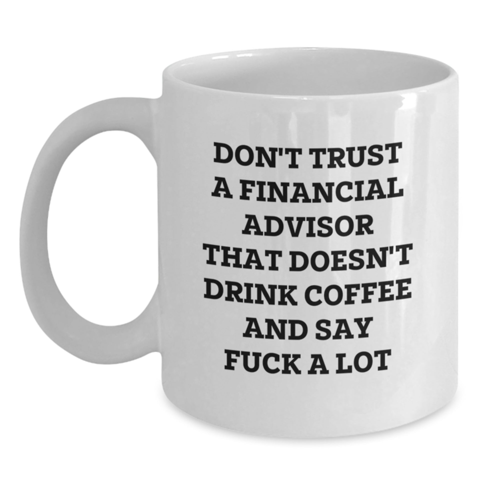 Funny Financial Advisor White Coffee Mug Gifts from Friends - Graduation Unique - Main