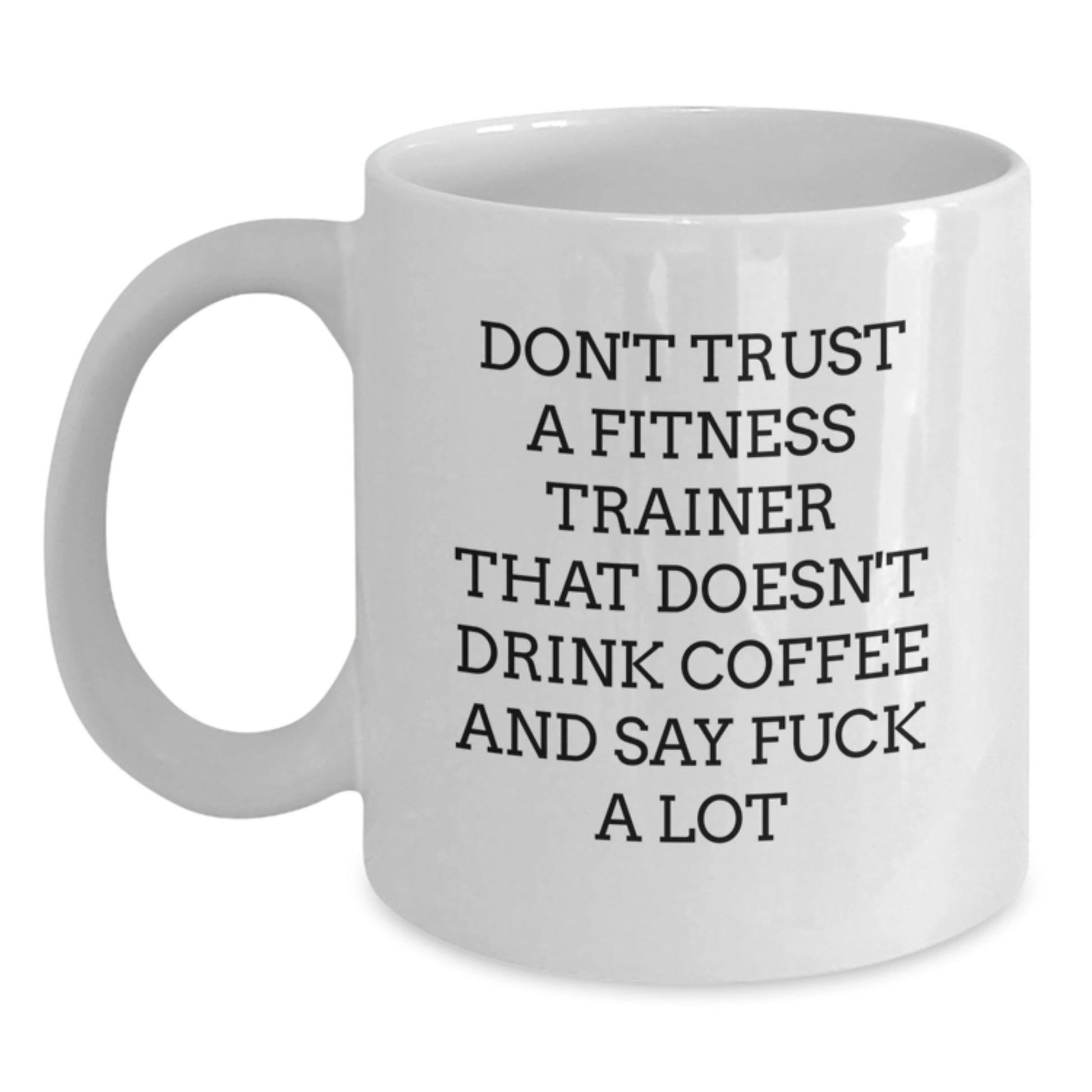 Funny Fitness Trainer Gifts for Men - White Coffee Mug with Sassy Quote, Perfect Graduation Unique Gifts from Friends, Coworkers, Family - Main