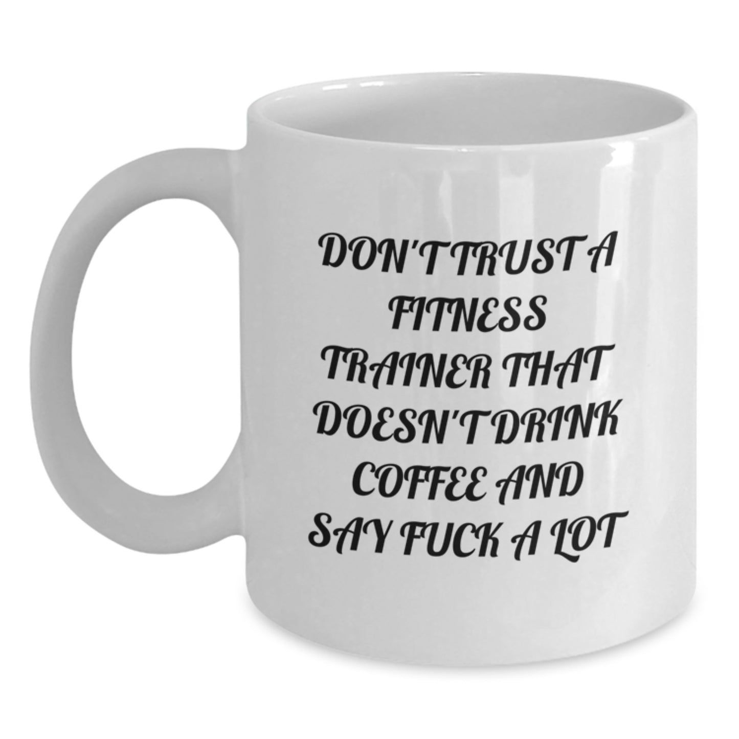 Funny Fitness Trainer Gifts from Men to Friends - Fitness Trainer White Coffee Mug - Inspirational Quote for Graduation - Main