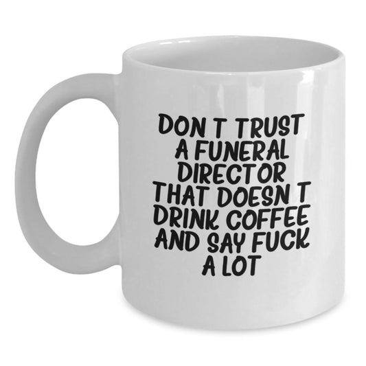 Funny Funeral Director Gifts from Friends - White Coffee Mug for Men, Women, Coworkers, and Family - Unique Graduation Unique Gifts - Main