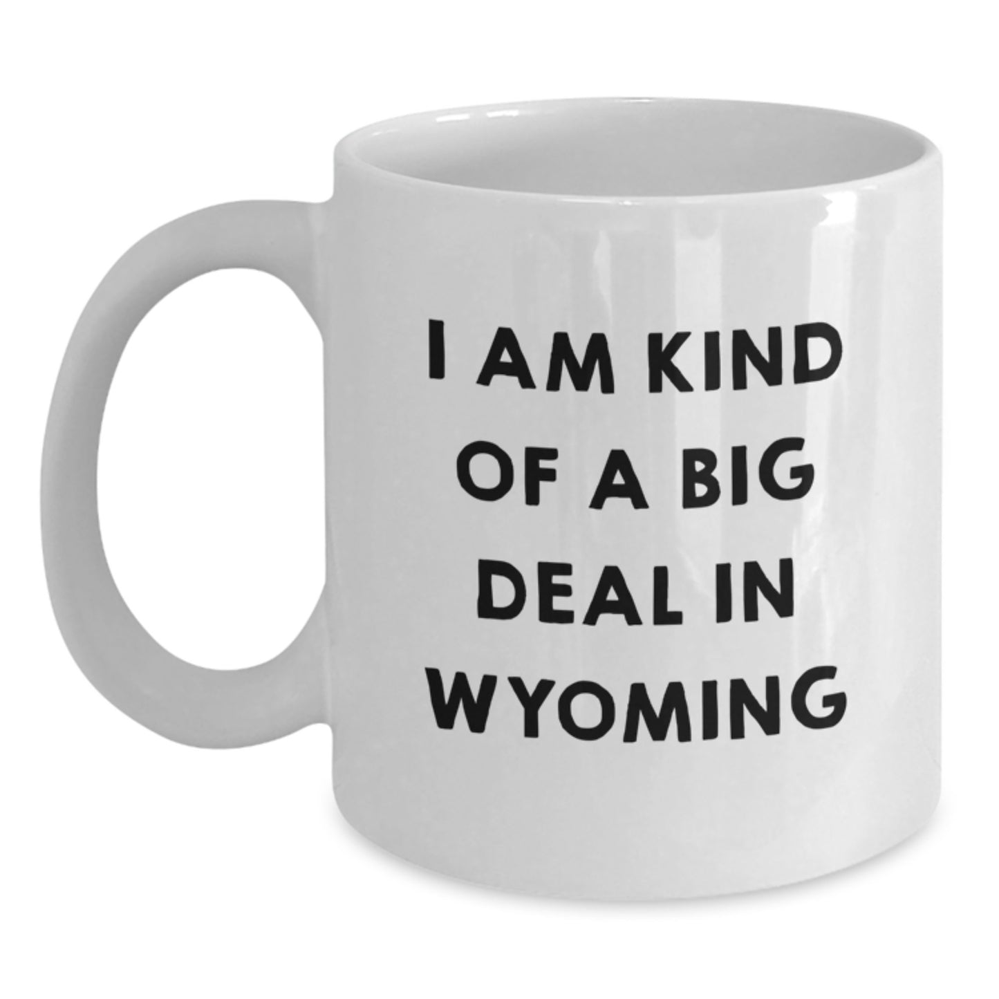 Funny Wyoming Gifts for Dad from Friends - I Am Kind Of A Prime Selection In Wyoming Coffee Mug - Main