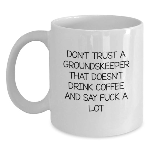 Funny groundskeeper Mugs Gifts for groundskeeper from Friends Women, Inappropriate White Coffee Mug Quote, groundskeeper Unique Graduation - Main