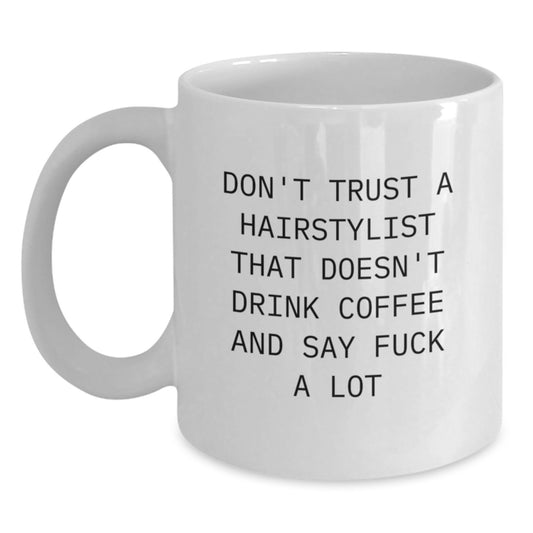 Funny Gift for Hairstylist Friends - White Coffee Mug, Don't Trust a Hairstylist, Perfect for Graduation Unique Gifts from Friends, Family, or Coworkers to Hairstylists, Hairdressers, or Barbers - Main