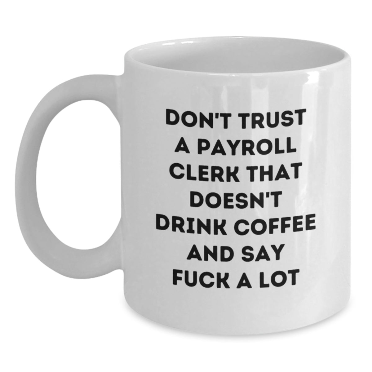 Sassy Payroll Clerk Mug, Novelty Birthday Gift for Friends with Coffee - Main
