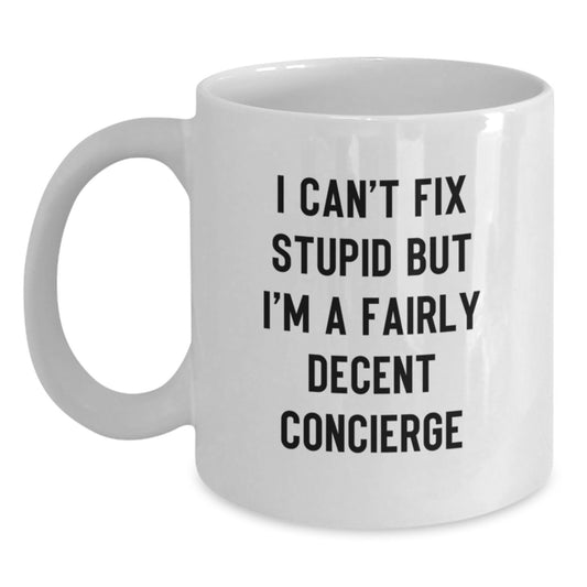 Funny Concierge Gifts, 'I Can't Fix Stupid' White Coffee Mug for Graduation, Gifts from Friends to Concierge, White Ceramic 11oz/15oz - Main