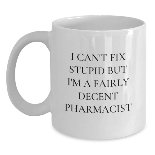 Funny Pharmacist Gifts for Men - I Can't Fix Stupid White Coffee Mug, Birthday Unique Gifts from Friends to Coworkers - Main