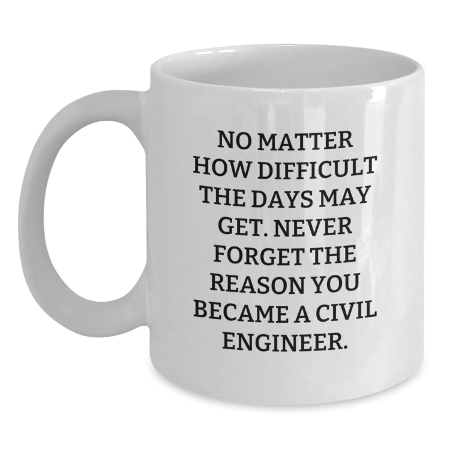 Civil Engineer White Coffee Mug, Funny Quote, Birthday Unique Gifts from Friends, Perfect for Civil Engineer Men - Main