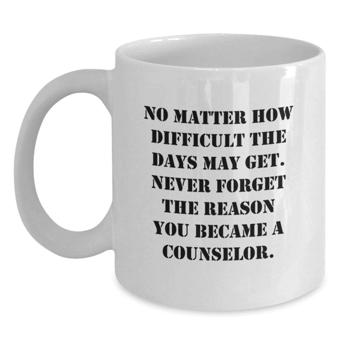 Funny Counselor Gifts for Birthday, Gifts from Friends to Counselor, White Coffee Mug for Counselors, Never Forget Your Reason - Main