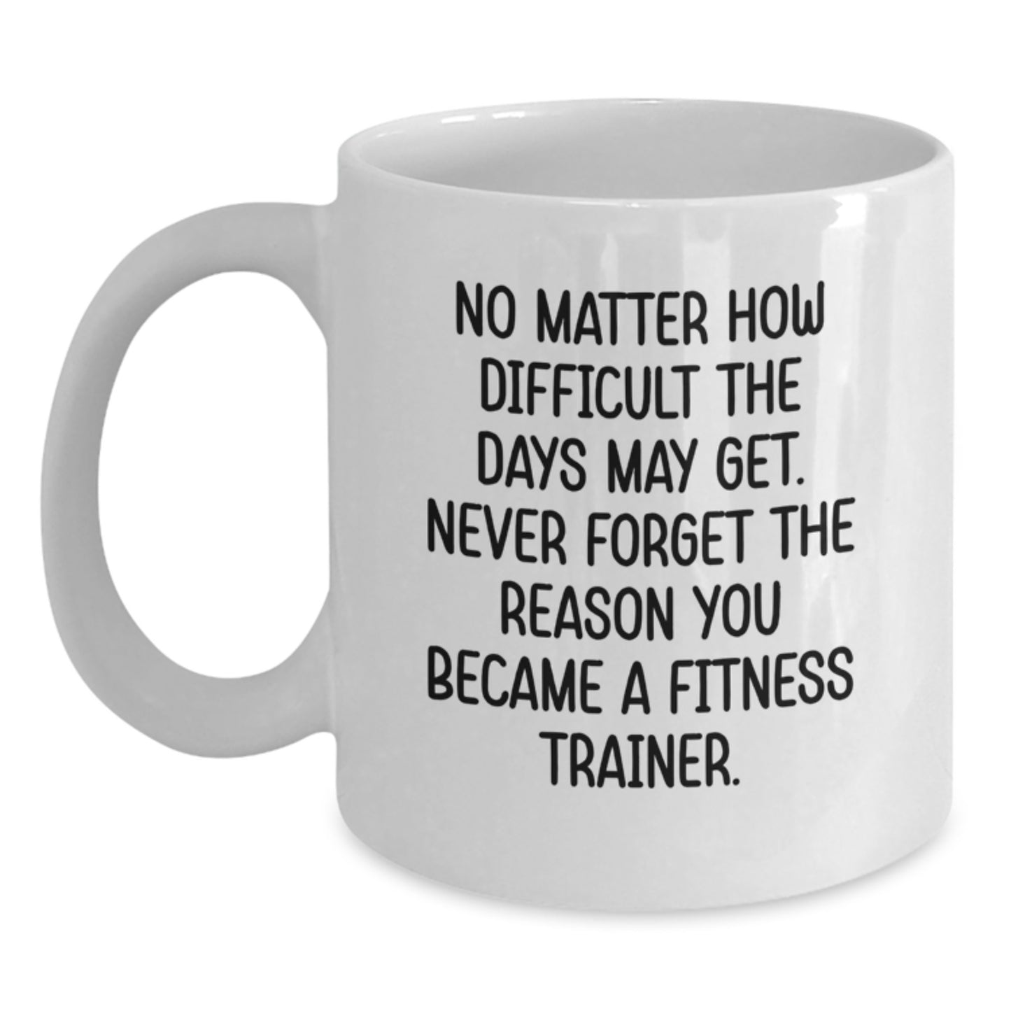 Fitness Trainer Inspiration White Coffee Mug, Funny Quote, Gifts from Friends or Family to Fitness Trainers for Graduation Unique Gifts - Main