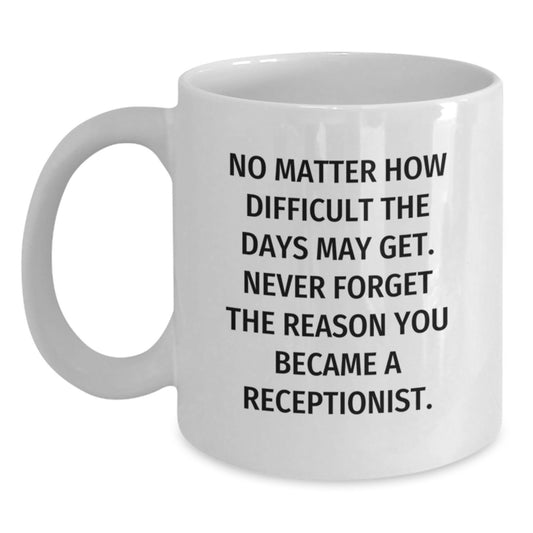 Receptionist White Coffee Mug Funny Graduation Unique Gifts from Family Friends Coworkers - Main