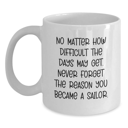 Sailor White Coffee Mug Gifts from Men to Sons Graduation Unique Inspirational Quotes - Main