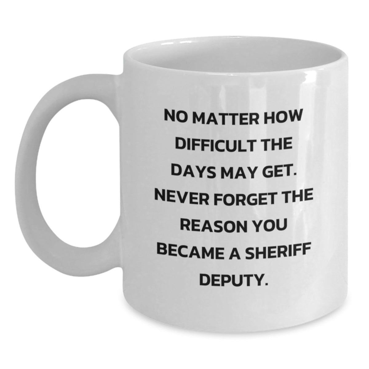 Sheriff Deputy Gifts for Him, Funny Inspirational Quotes on White Coffee Mug, Ideal Gifts from Friends for Valentine's - Main