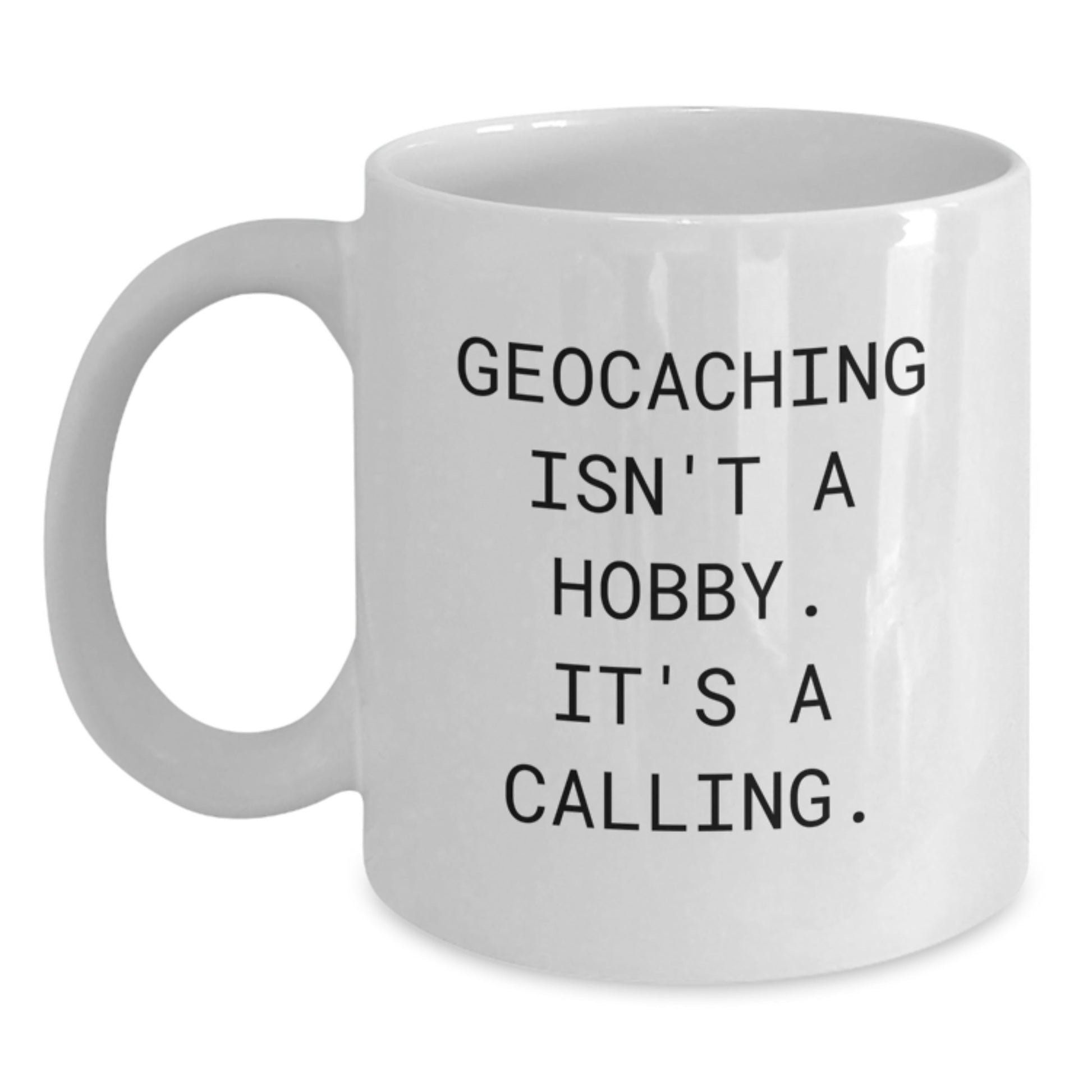 Geocaching Enthusiast Gifts from Family to Graduates, Funny Geocaching Isn't A Hobby Its A Calling White Coffee Mug, Geocaching Unique Gifts for Men Women Friends Coworkers - Main