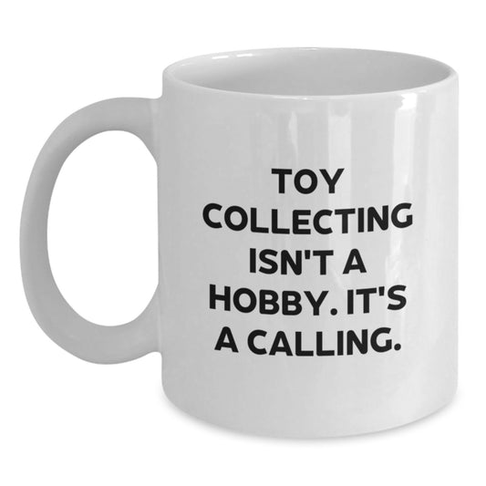 Funny Toy Collecting Gifts for the Ultimate Enthusiast, White Coffee Mug, Perfect Graduation Unique Gifts from Friends - Main