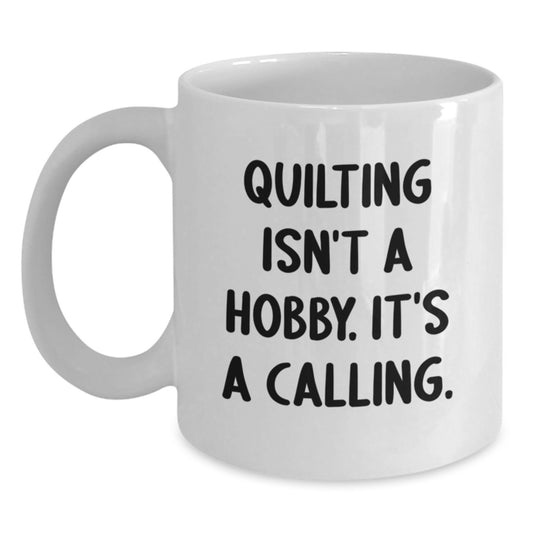 Quilting Isn't A Calling Gifts for Quilting Enthusiasts White Coffee Mug from Friends, Funny Quote on Graduation Unique Gifts for Women, Family - Main