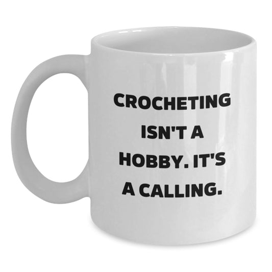 Funny Crocheting Quote White Coffee Mugs Gifts for Women, Men, Friends from Family, Unique Graduation Unique Gifts - Main