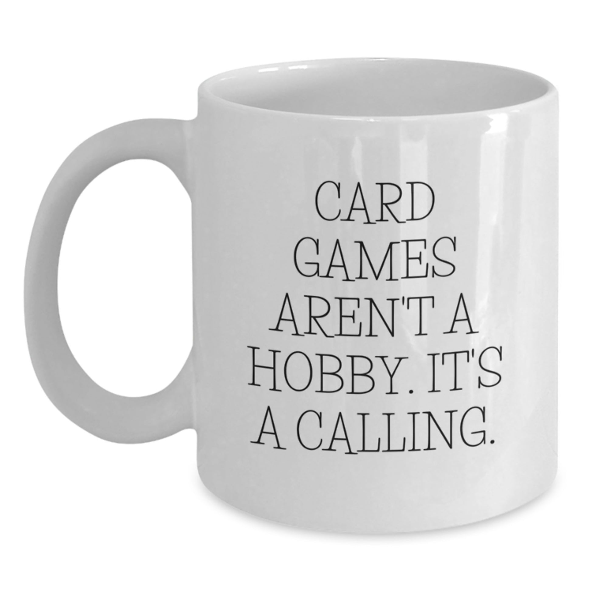 Funny Card Games Gifts from Men to Friends on Valentine's, White Coffee Mug, Card Games Aren't A Hobby Its A Calling! - Main
