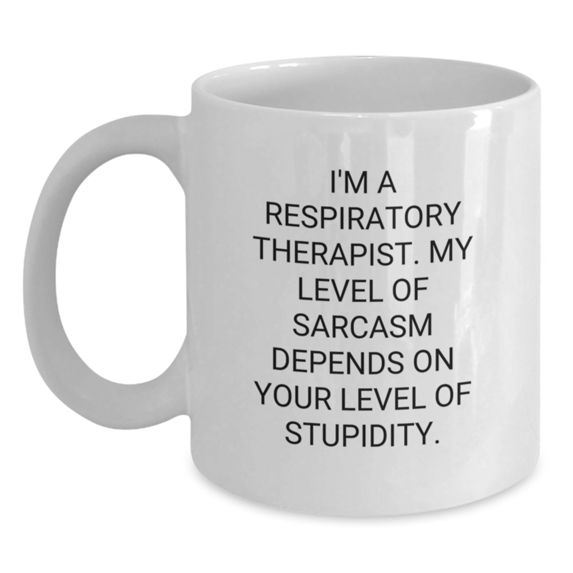 Funny Respiratory Therapist White Coffee Mug Gifts from Men, Women, Friends, Coworkers, Family to Respiratory Therapist, Men, Women, Friends, Coworkers, Family on Graduation Unique Gifts - Main